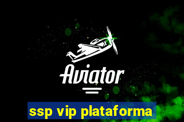 ssp vip plataforma